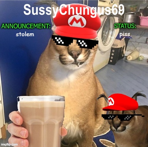 piss; stolem | image tagged in sussychungus69 announcment template | made w/ Imgflip meme maker