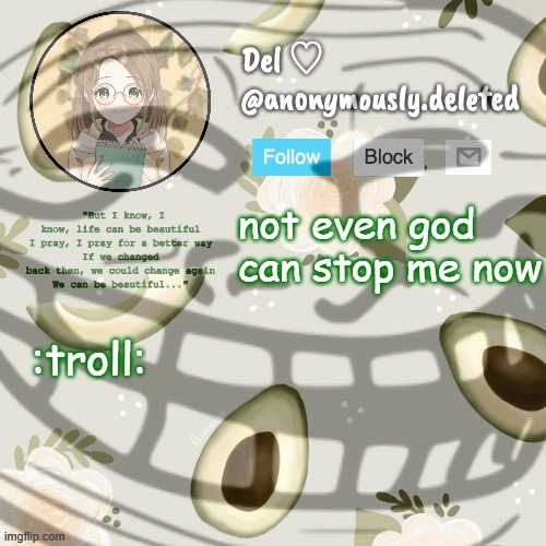 not even god can stop me now; :troll: | made w/ Imgflip meme maker