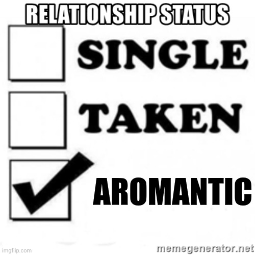 Conscientious objector | AROMANTIC | image tagged in relationship status,what is love,sgrm,lgbt | made w/ Imgflip meme maker