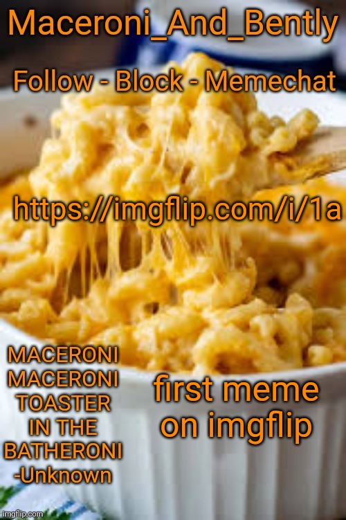 Maceroni temp | https://imgflip.com/i/1a; first meme on imgflip | image tagged in maceroni temp | made w/ Imgflip meme maker