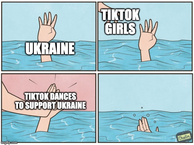 High five drown | TIKTOK GIRLS; UKRAINE; TIKTOK DANCES TO SUPPORT UKRAINE | image tagged in high five drown | made w/ Imgflip meme maker