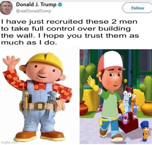 Can they fix it? Yes they can! | image tagged in bob the builder,donald trump,dank memes | made w/ Imgflip meme maker
