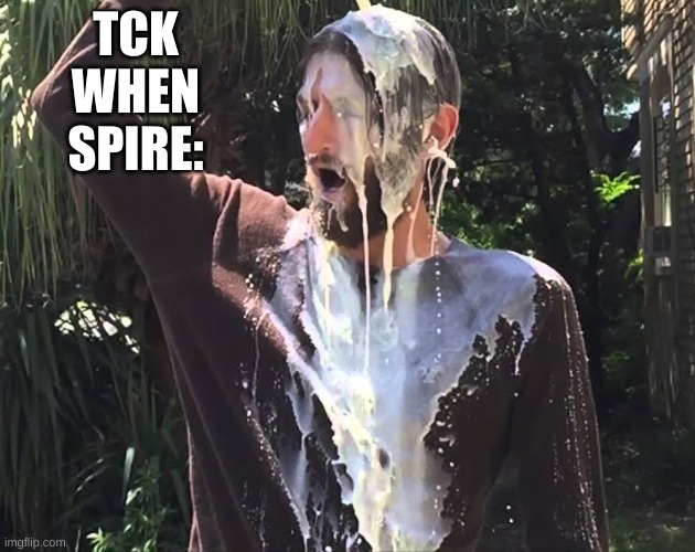 if you get it, you get it. | TCK WHEN SPIRE: | made w/ Imgflip meme maker