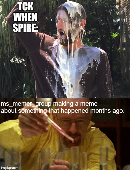 ms_memer_group making a meme about something that happened months ago: | image tagged in walter white cooking,memes | made w/ Imgflip meme maker