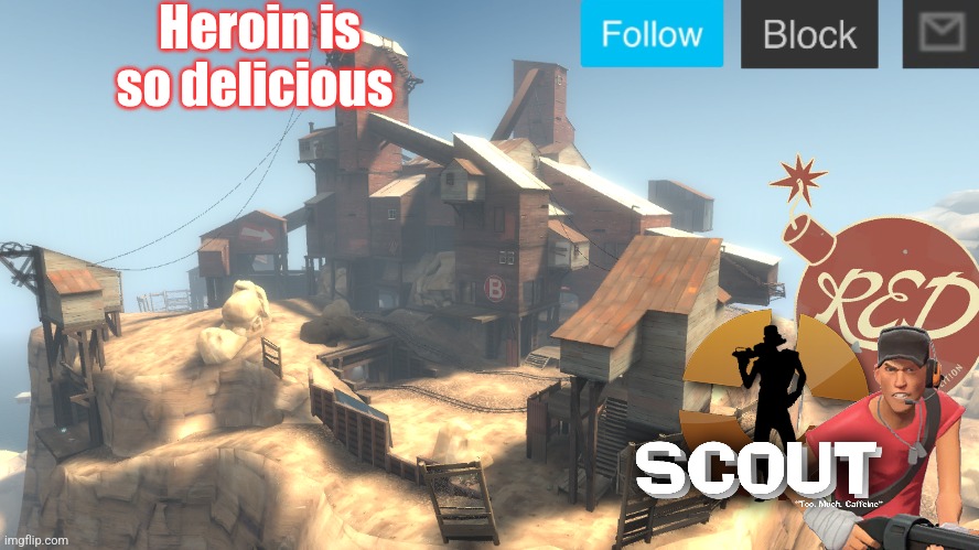 scouts 4 announcement temp | Heroin is so delicious | image tagged in scouts 4 announcement temp | made w/ Imgflip meme maker