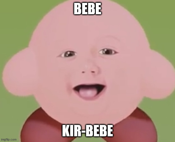 Kirbaby | BEBE; KIR-BEBE | image tagged in kirbaby | made w/ Imgflip meme maker