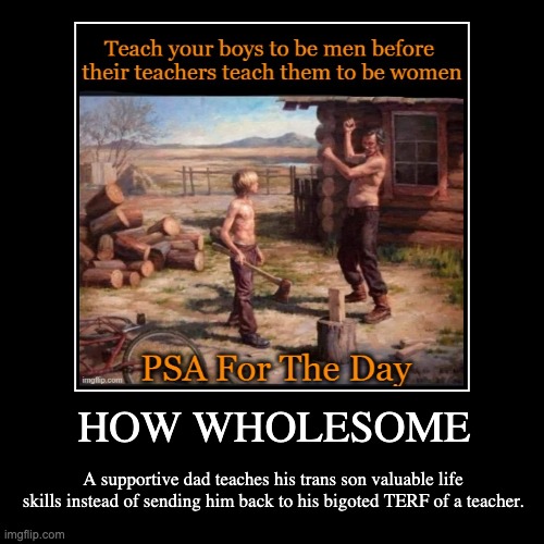 Lumberjack Dads Against Transphobia | image tagged in funny,demotivationals,trans rights,lgbtq,psa | made w/ Imgflip demotivational maker