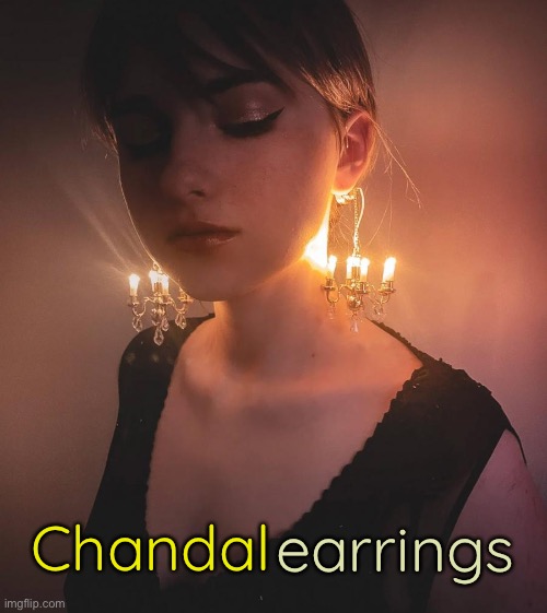 A Practical Way To Light Up A Room | Chandal; earrings | image tagged in funny memes,bad jokes,eyeroll | made w/ Imgflip meme maker