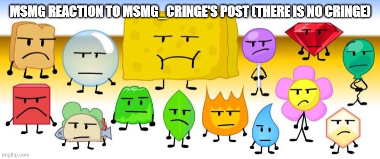 MSMG REACTION TO MSMG_CRINGE'S POST (THERE IS NO CRINGE) | made w/ Imgflip meme maker