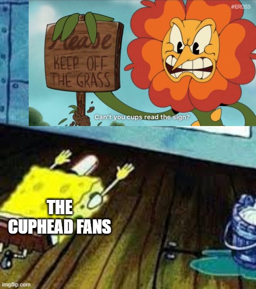 Cagney!!!! | THE CUPHEAD FANS | image tagged in spongebob worship,cuphead | made w/ Imgflip meme maker