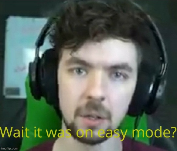 i once made this template | image tagged in jacksepticeye wait it was on easy mode | made w/ Imgflip meme maker
