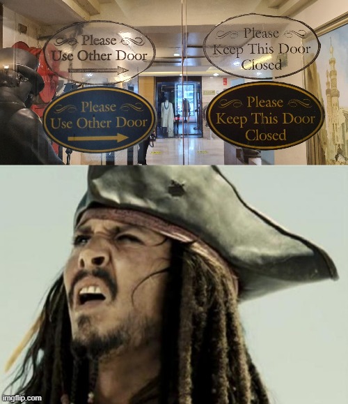 Not exactly sure what I should do | image tagged in confused dafuq jack sparrow what,unsure,door,closed | made w/ Imgflip meme maker
