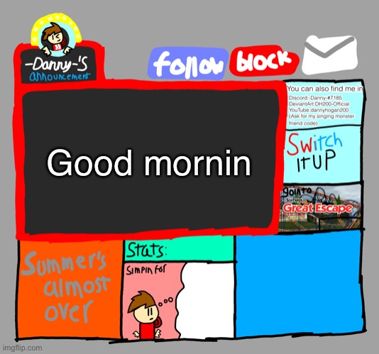 -Danny-‘s announcements | Good mornin | image tagged in -danny- s announcements | made w/ Imgflip meme maker