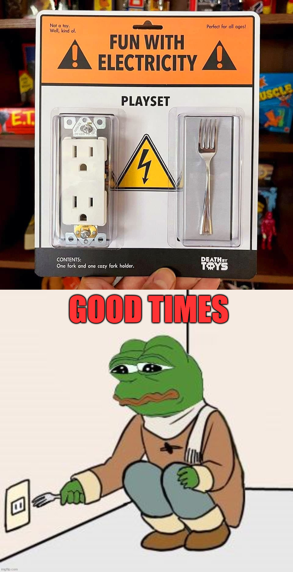 GOOD TIMES | image tagged in pepe the frog fork,fake | made w/ Imgflip meme maker