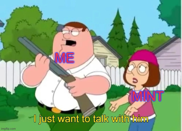 I just want to talk with him | ME MINT | image tagged in i just want to talk with him | made w/ Imgflip meme maker