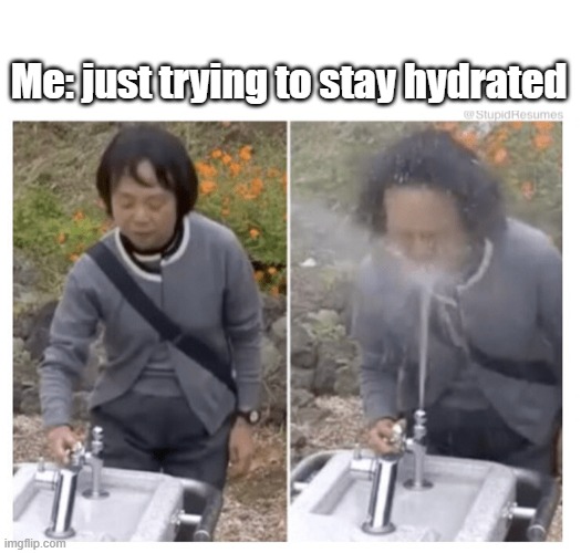 Under pressure | Me: just trying to stay hydrated | image tagged in japanese guy opening a sink,sink,water,plumber,memes | made w/ Imgflip meme maker