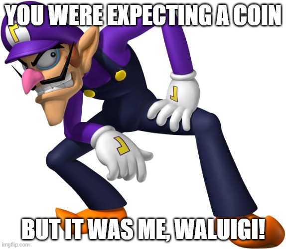 *Destruction Dance intensifies* | YOU WERE EXPECTING A COIN; BUT IT WAS ME, WALUIGI! | image tagged in waluigi,ddr,mario,wrecking crew | made w/ Imgflip meme maker