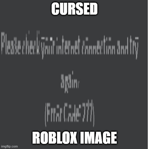 CURSED; ROBLOX IMAGE | image tagged in roblox | made w/ Imgflip meme maker