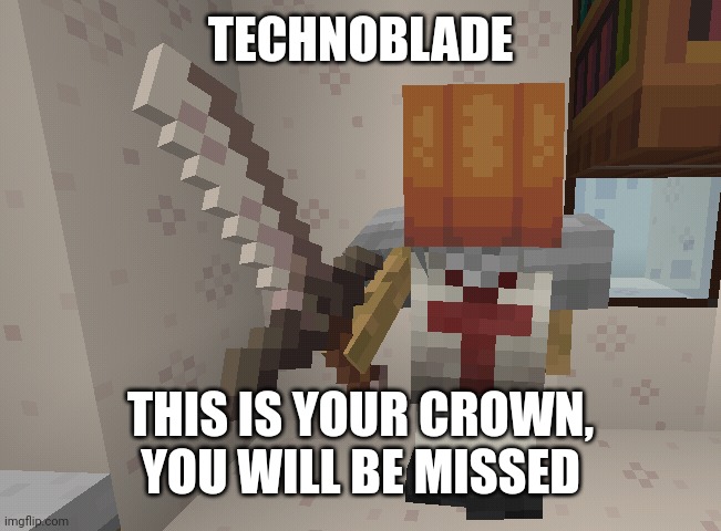 This is your crown | TECHNOBLADE THIS IS YOUR CROWN, YOU WILL BE MISSED | image tagged in give me your sword,memes,comments,comment,funny | made w/ Imgflip meme maker