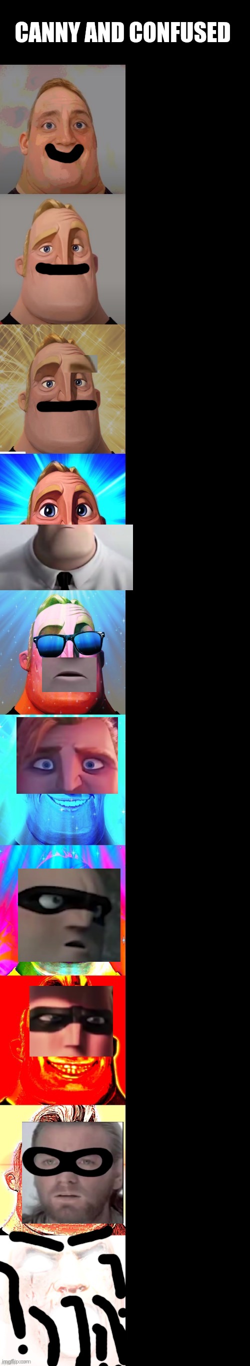 E(mrincrediblefan:nice and funny) | CANNY AND CONFUSED | image tagged in mr incredible becoming canny | made w/ Imgflip meme maker