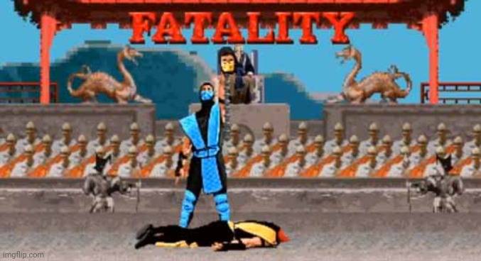 Fatality | image tagged in fatality | made w/ Imgflip meme maker