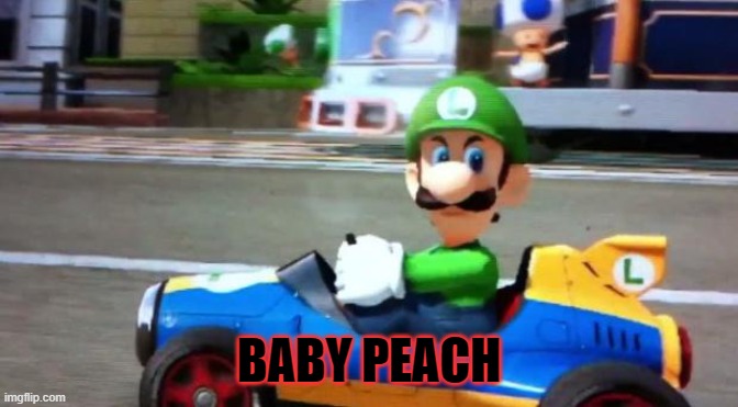 Luigi Death Stare | BABY PEACH | image tagged in luigi death stare | made w/ Imgflip meme maker