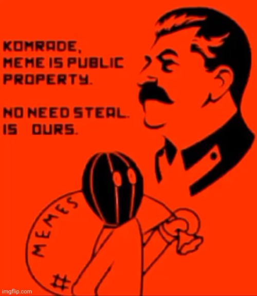 Comrade, meme is public property | image tagged in comrade meme is public property | made w/ Imgflip meme maker