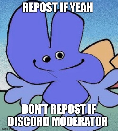 Got you this time didn’t ignore comments | REPOST IF YEAH; DON’T REPOST IF DISCORD MODERATOR | made w/ Imgflip meme maker