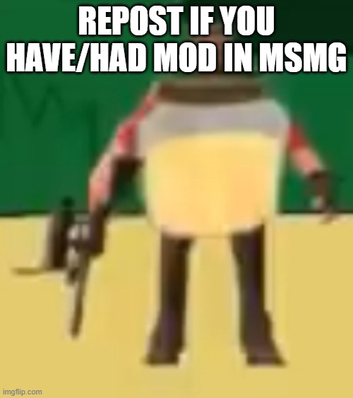 Jarate 64 | REPOST IF YOU HAVE/HAD MOD IN MSMG | image tagged in jarate 64 | made w/ Imgflip meme maker