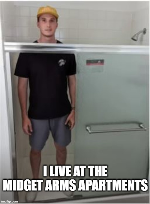 Don't Forget to Duck | I LIVE AT THE MIDGET ARMS APARTMENTS | image tagged in you had one job | made w/ Imgflip meme maker