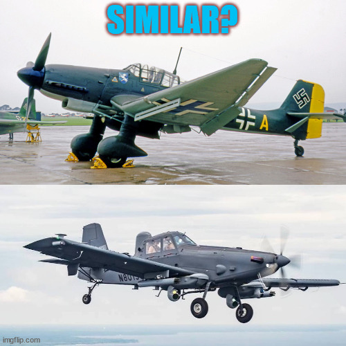 Air Tractor and Stuka | SIMILAR? | image tagged in airplanes | made w/ Imgflip meme maker