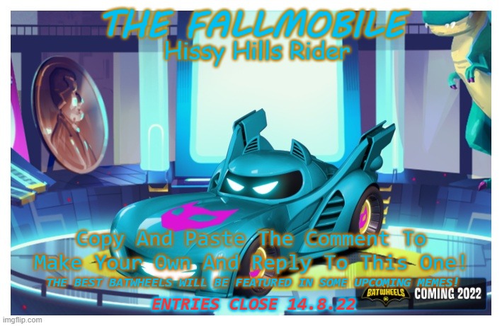 BATWHEELS BY YOU NO.1 "THE FALLMOBILE, HISSY HILLS RIDER" | THE FALLMOBILE; Hissy Hills Rider; Copy And Paste The Comment To Make Your Own And Reply To This One! THE BEST BATWHEELS WILL BE FEATURED IN SOME UPCOMING MEMES! ENTRIES CLOSE 14.8.22 | image tagged in competition,fallguyboy12 batwheels by you challenge | made w/ Imgflip meme maker