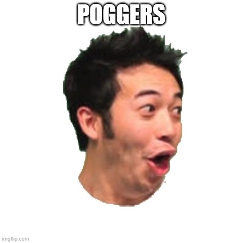 Poggers | POGGERS | image tagged in poggers | made w/ Imgflip meme maker