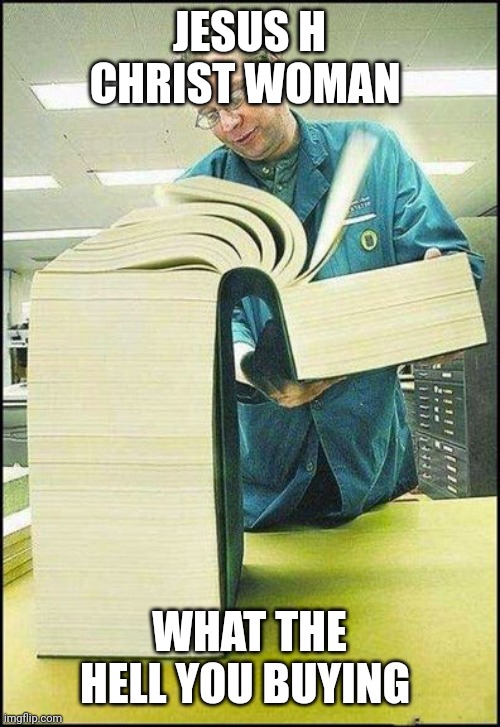 Workout Excuses | JESUS H CHRIST WOMAN WHAT THE HELL YOU BUYING | image tagged in workout excuses | made w/ Imgflip meme maker