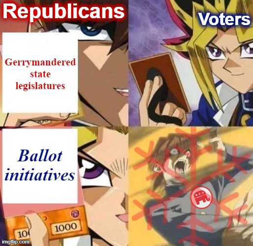 Direct votes on individual issues are one way to counteract unrepresentativeness on the state level. |  Republicans; Gerrymandered state legislatures; Voters; Ballot initiatives | image tagged in yu-gi-oh fixed textboxes | made w/ Imgflip meme maker