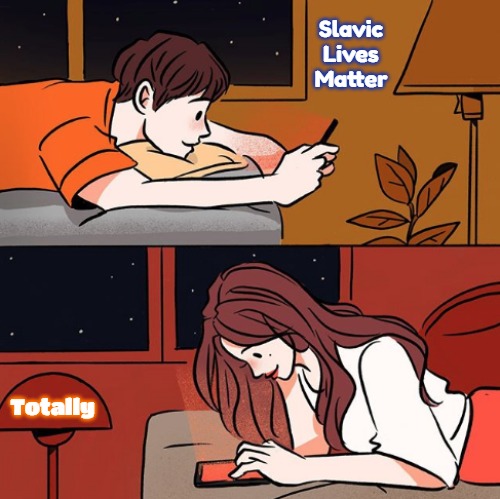 Boy and Girl Texting | Slavic Lives Matter; Totally | image tagged in boy and girl texting,slavic | made w/ Imgflip meme maker