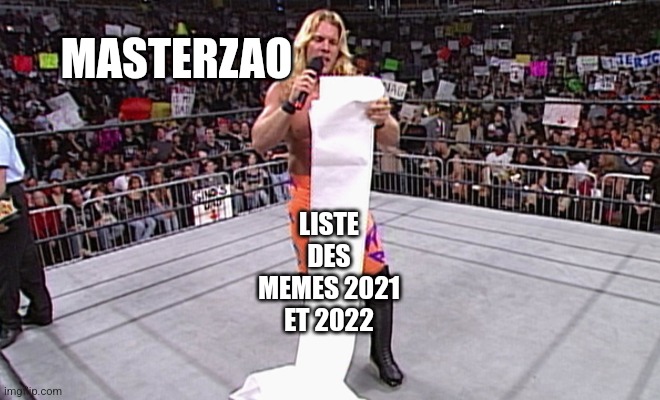 wwe long list | MASTERZAO; LISTE DES MEMES 2021 ET 2022 | image tagged in wwe long list | made w/ Imgflip meme maker