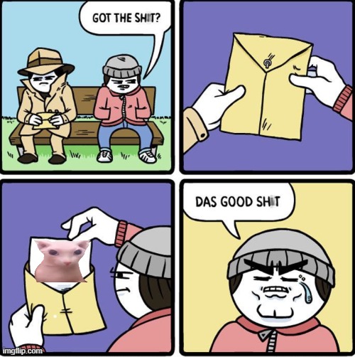 Das Good Sh!t | image tagged in das good sh t | made w/ Imgflip meme maker