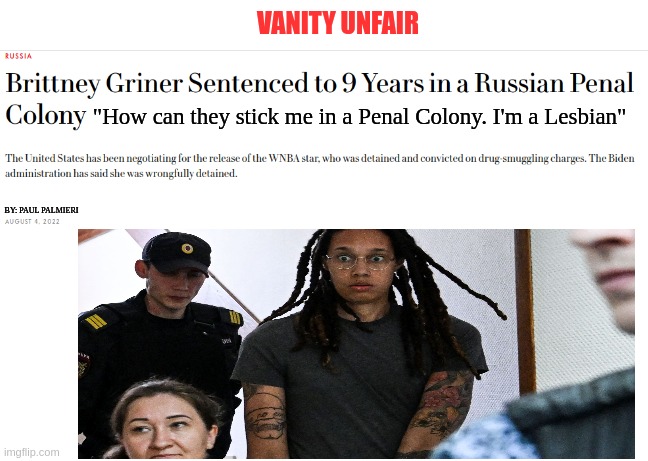 I can handle 9 years in prison. But it's racist to stick a lesbian in a Penal Colony |  BY: PAUL PALMIERI | image tagged in brittney griner,wnba,russia,cannabis,putin,lesbian problems | made w/ Imgflip meme maker