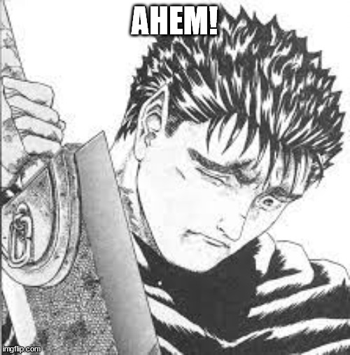 Guts Crying | AHEM! | image tagged in guts crying | made w/ Imgflip meme maker