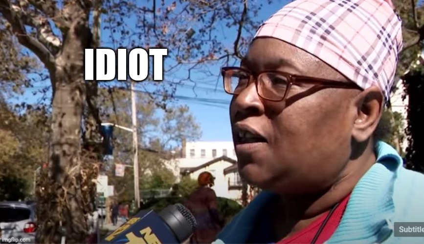 IDIOT | made w/ Imgflip meme maker