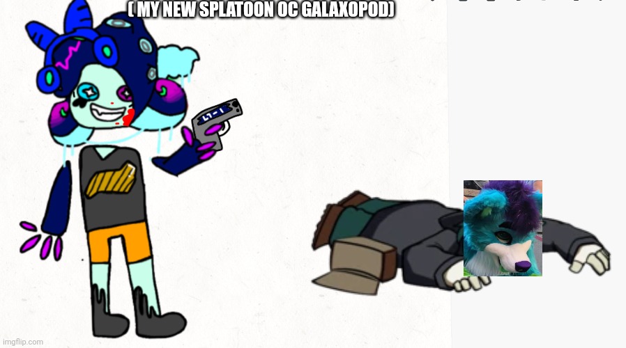 ( MY NEW SPLATOON OC GALAXOPOD) | made w/ Imgflip meme maker