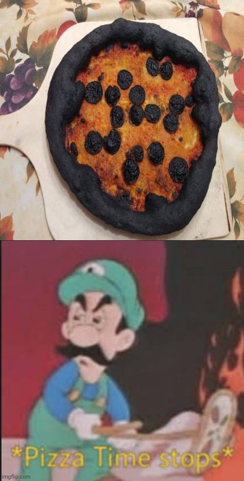Mostly burnt pizza | image tagged in pizza time stops,funny,memes,pizza,you had one job,unsee juice | made w/ Imgflip meme maker