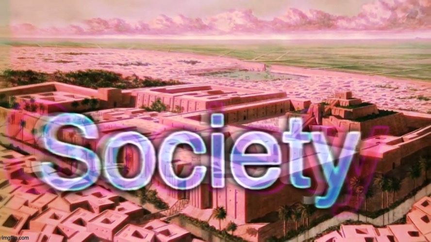 Society Bill Wurtz | image tagged in society bill wurtz | made w/ Imgflip meme maker