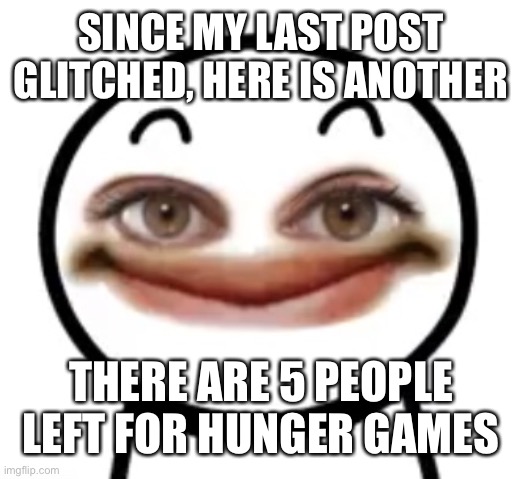 Ice Cream Sandwich Outlier | SINCE MY LAST POST GLITCHED, HERE IS ANOTHER; THERE ARE 5 PEOPLE LEFT FOR HUNGER GAMES | image tagged in ice cream sandwich outlier | made w/ Imgflip meme maker