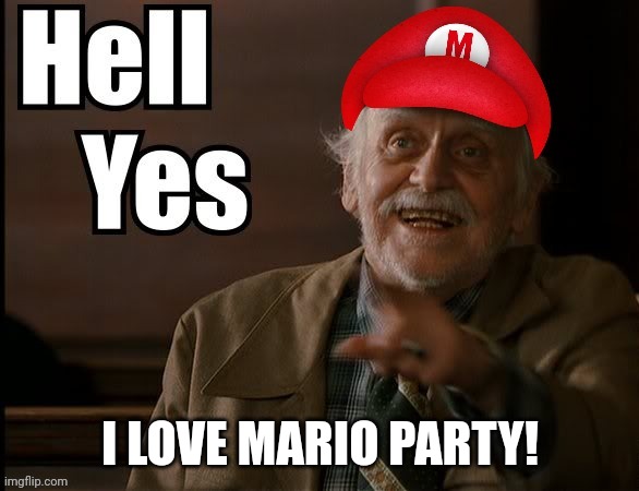 I LOVE MARIO PARTY! | made w/ Imgflip meme maker