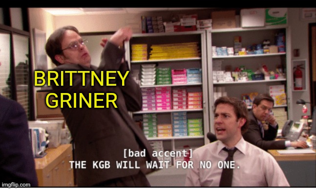 Yes, I know it is technically the FSB now, don't @ me | BRITTNEY GRINER | image tagged in brittney griner,russia,kgb,the office,fsb | made w/ Imgflip meme maker