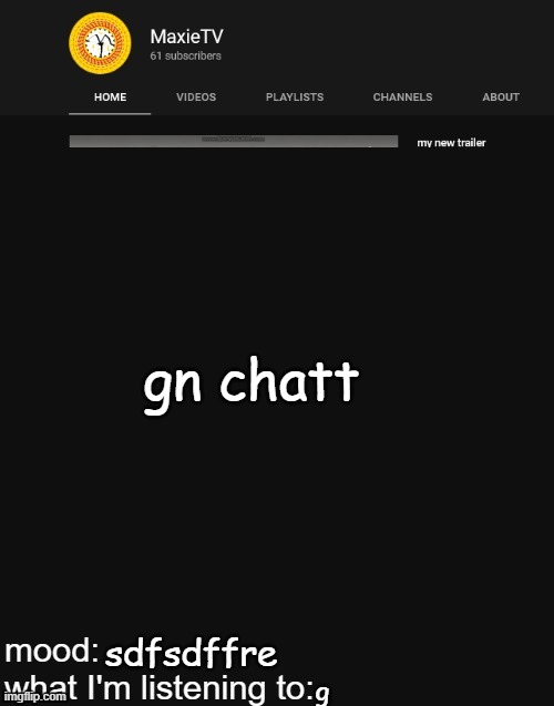 good night | gn chatt; sdfsdffre; g | image tagged in new maxietv temp | made w/ Imgflip meme maker