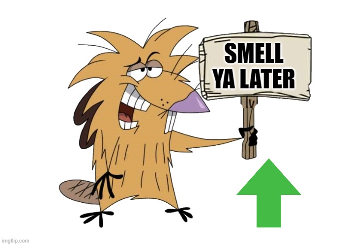 SMELL YA LATER | image tagged in norbert with sign | made w/ Imgflip meme maker