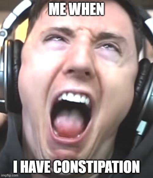 Me When I Have Constipation | ME WHEN; I HAVE CONSTIPATION | image tagged in dawko | made w/ Imgflip meme maker